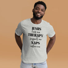 Load image into Gallery viewer, Jesus, Therapy, Naps Unisex Tee
