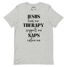 Load image into Gallery viewer, Jesus, Therapy, Naps Unisex Tee
