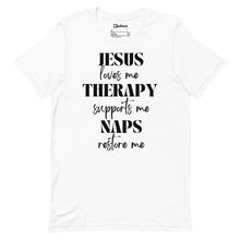 Load image into Gallery viewer, Jesus, Therapy, Naps Unisex Tee
